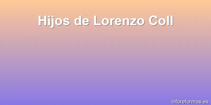 Hijos de Lorenzo Coll