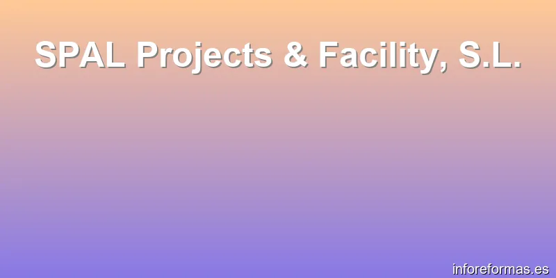 SPAL Projects & Facility, S.L.