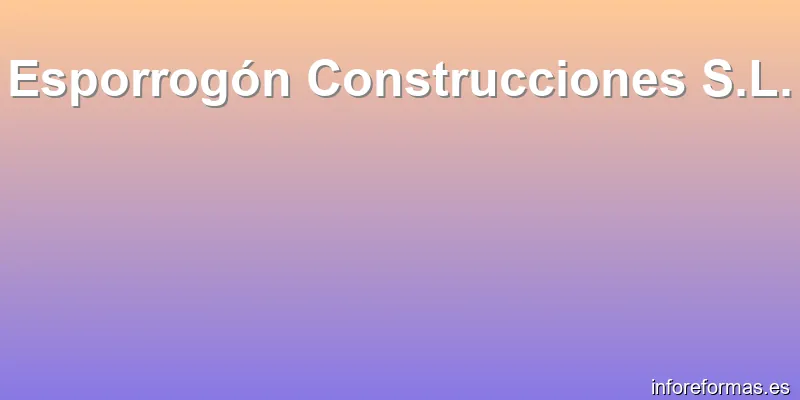 Esporrogón Construcciones S.L.