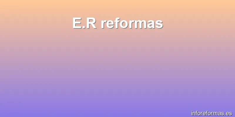 E.R reformas
