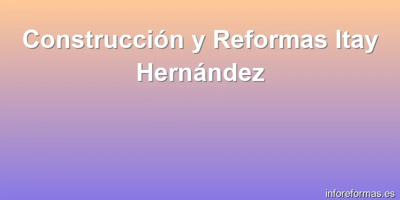 Construcción y Reformas Itay Hernández