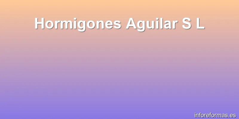 Hormigones Aguilar S L