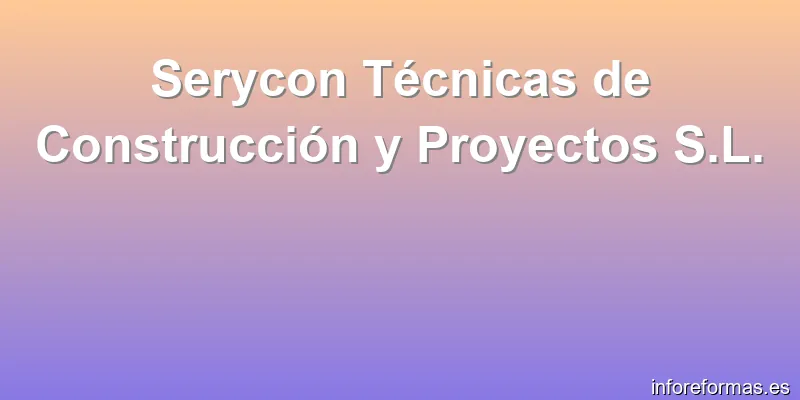 Serycon Técnicas de Construcción y Proyectos S.L.