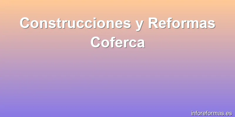 Construcciones y Reformas Coferca