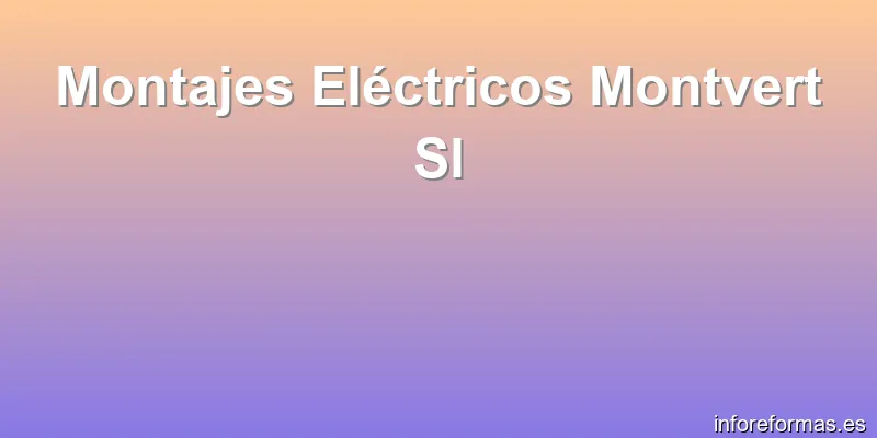 Montajes Eléctricos Montvert Sl