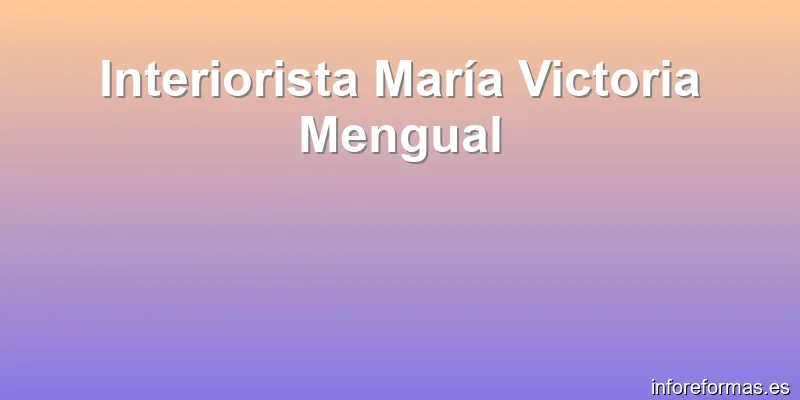 Interiorista María Victoria Mengual