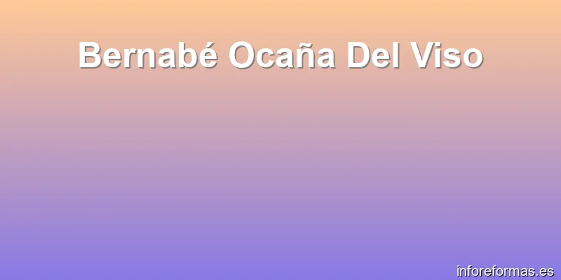 Bernabé Ocaña Del Viso
