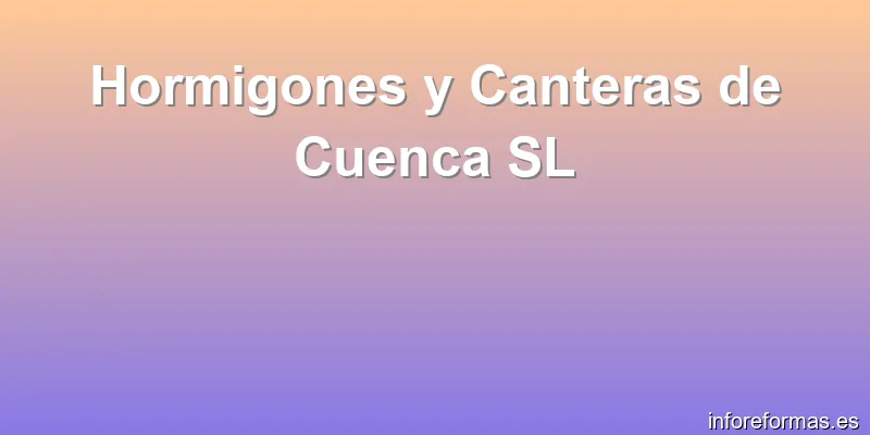 Hormigones y Canteras de Cuenca SL