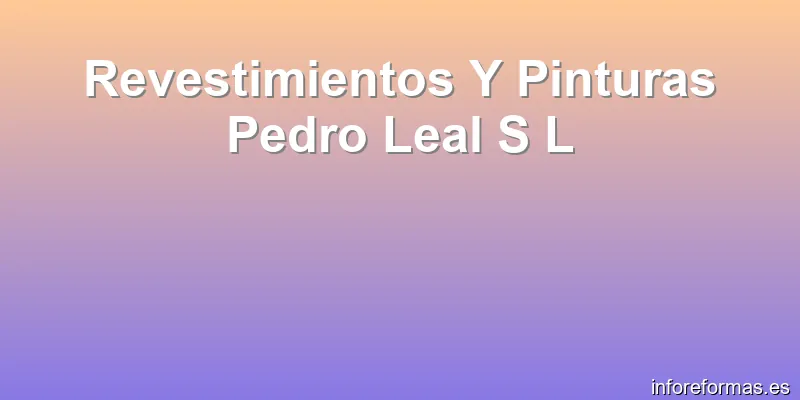 Revestimientos Y Pinturas Pedro Leal S L