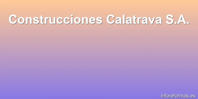 Construcciones Calatrava S.A.