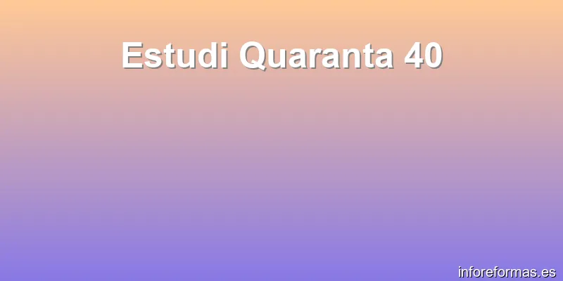 Estudi Quaranta 40
