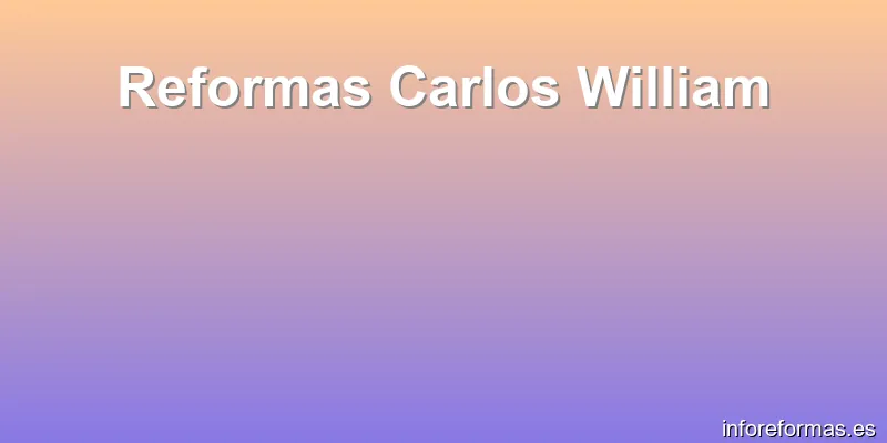 Reformas Carlos William