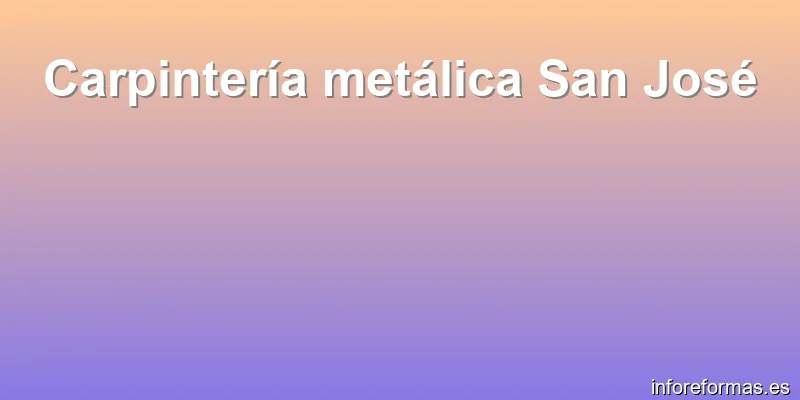 Carpintería metálica San José