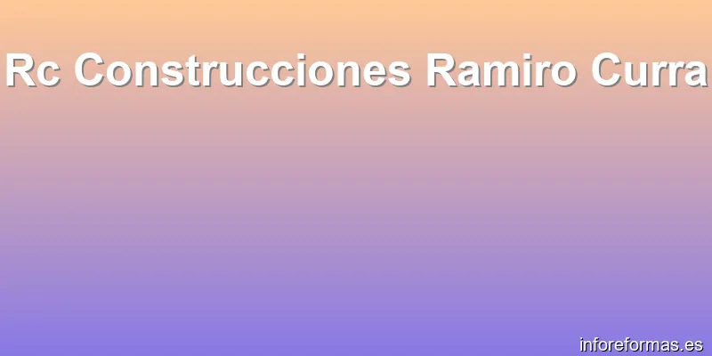 Rc Construcciones Ramiro Curra