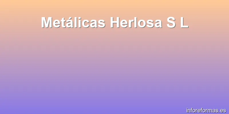 Metálicas Herlosa S L