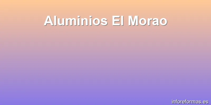 Aluminios El Morao