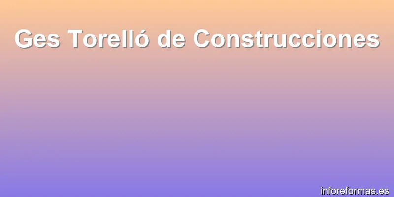 Ges Torelló de Construcciones