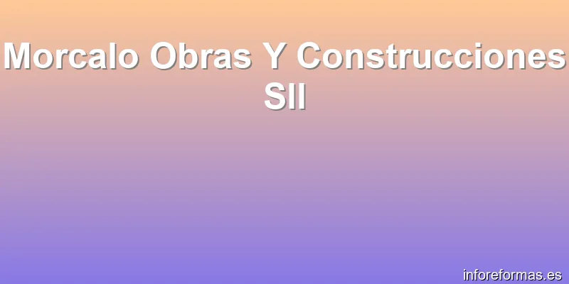 Morcalo Obras Y Construcciones Sll