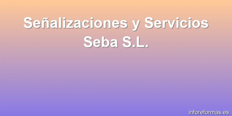 Señalizaciones y Servicios Seba S.L.
