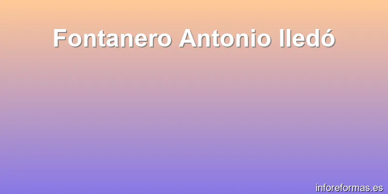 Fontanero Antonio lledó