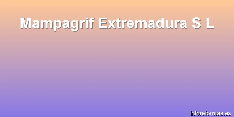 Mampagrif Extremadura S L