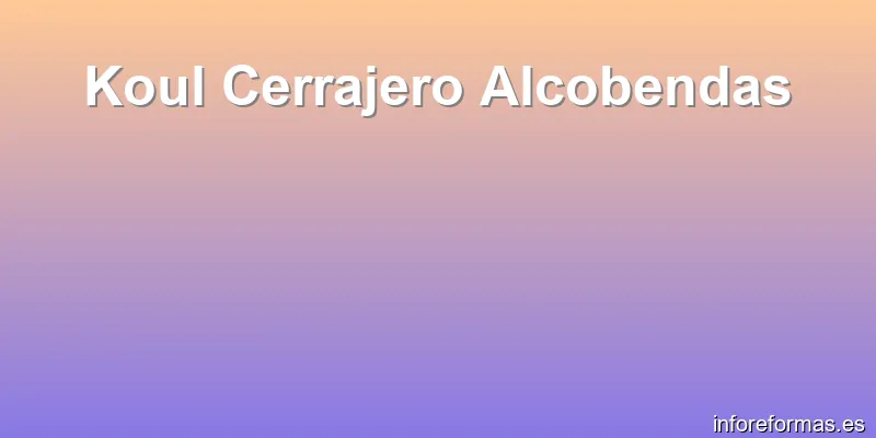 Koul Cerrajero Alcobendas