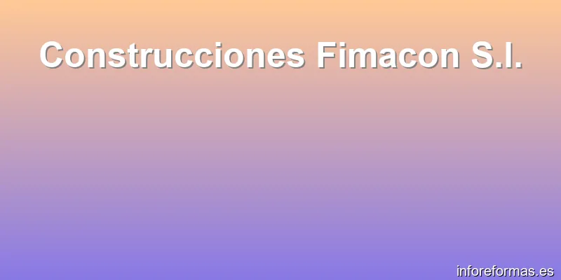 Construcciones Fimacon S.l.