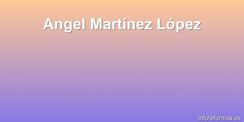 Angel Martínez López