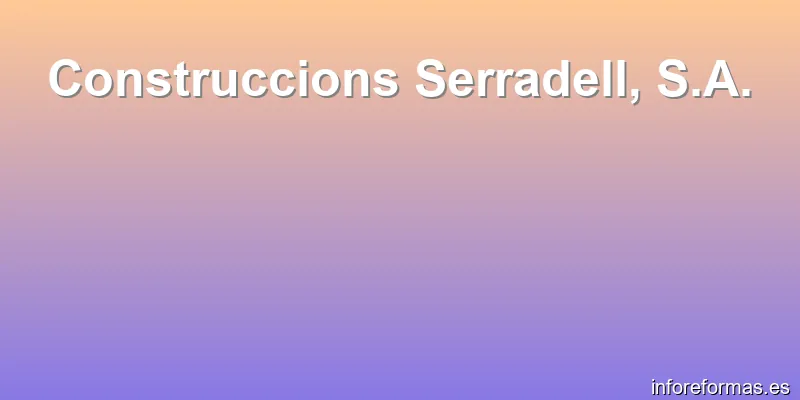 Construccions Serradell, S.A.