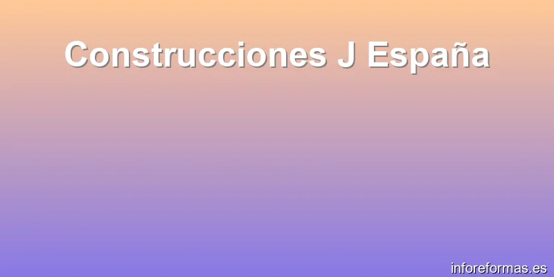 Construcciones J España