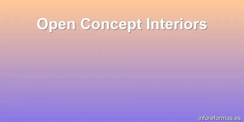 Open Concept Interiors