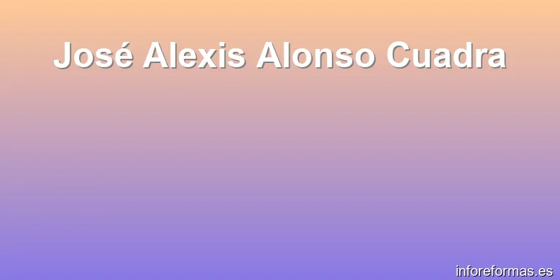 José Alexis Alonso Cuadra