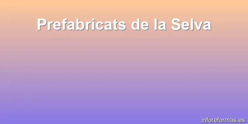 Prefabricats de la Selva