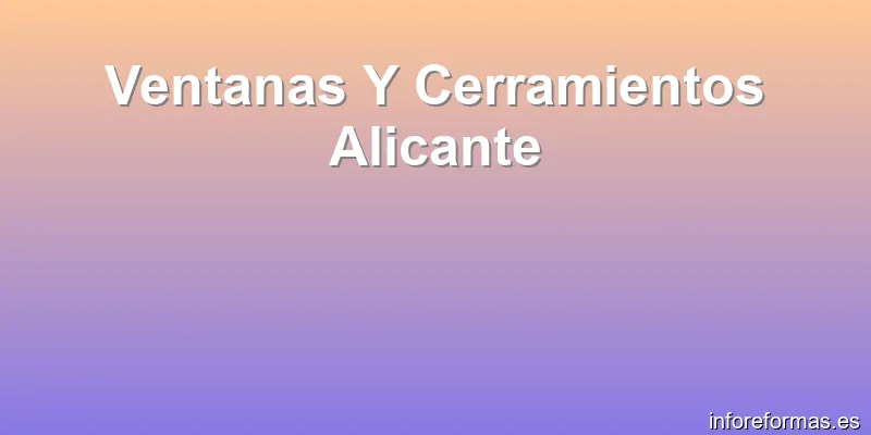 Ventanas Y Cerramientos Alicante