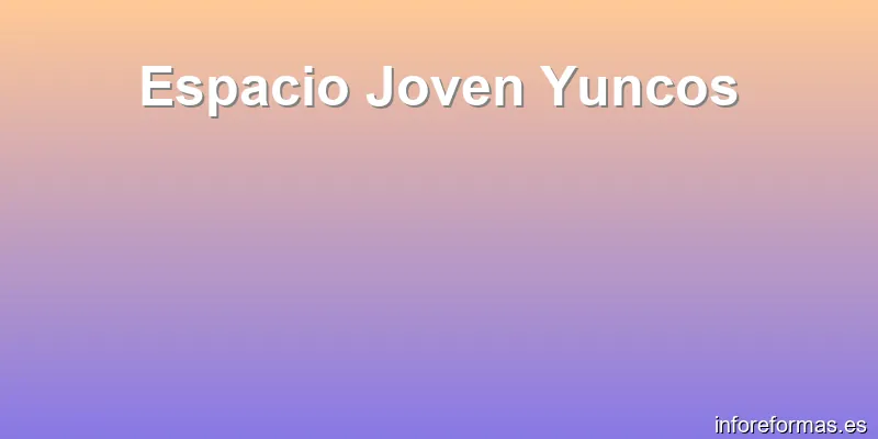 Espacio Joven Yuncos