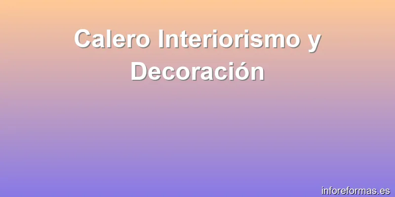 Calero Interiorismo y Decoración