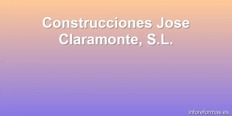 Construcciones Jose Claramonte, S.L.