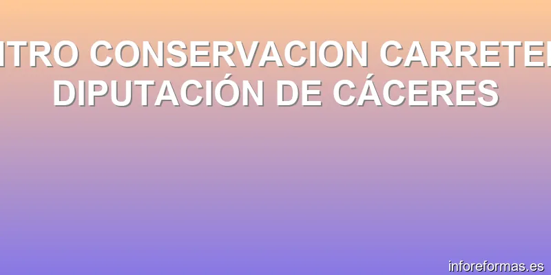 CENTRO CONSERVACION CARRETERAS DIPUTACIÓN DE CÁCERES