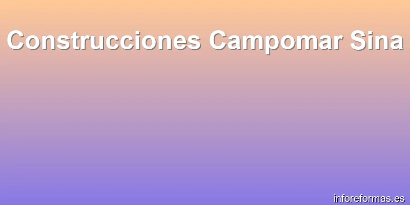 Construcciones Campomar Sina