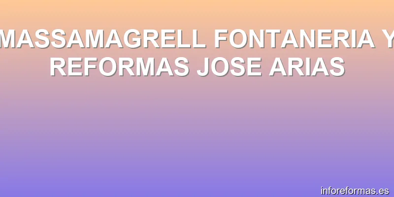 MASSAMAGRELL FONTANERIA Y REFORMAS JOSE ARIAS