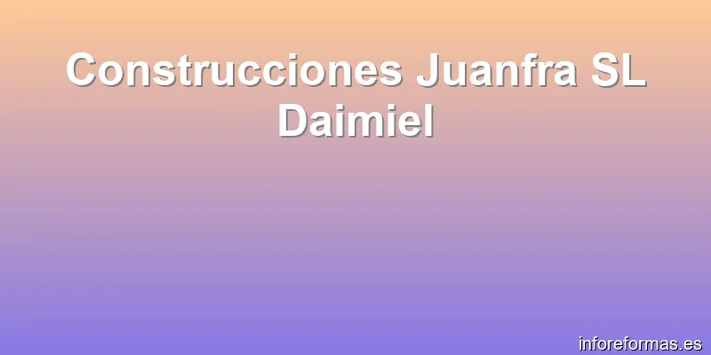 Construcciones Juanfra SL Daimiel