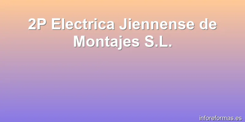 2P Electrica Jiennense de Montajes S.L.