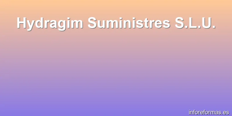 Hydragim Suministres S.L.U.