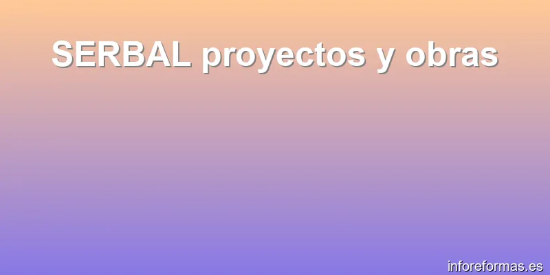 SERBAL proyectos y obras