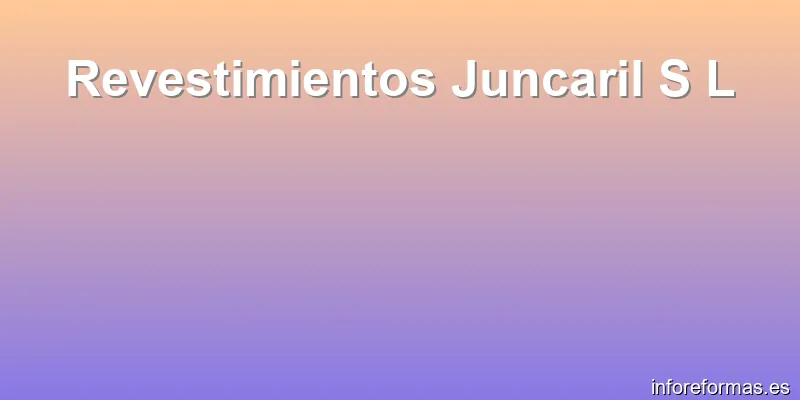Revestimientos Juncaril S L