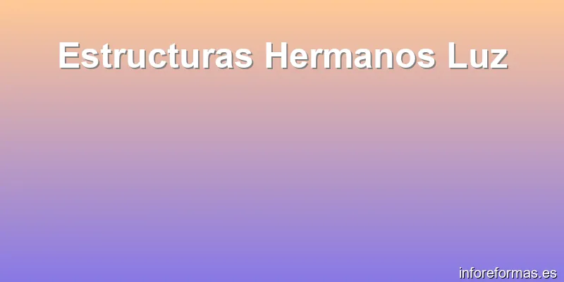 Estructuras Hermanos Luz