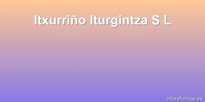 Itxurriño Iturgintza S L
