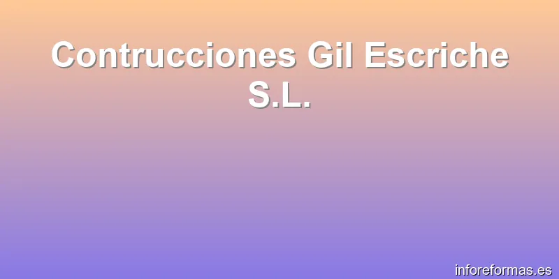 Contrucciones Gil Escriche S.L.