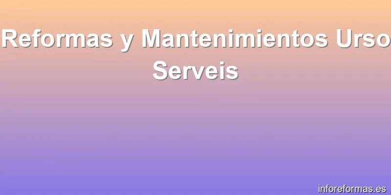 Reformas y Mantenimientos Urso Serveis