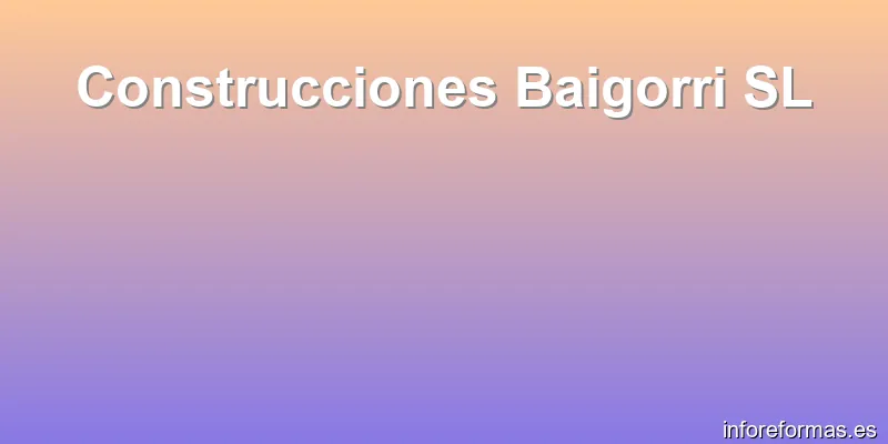 Construcciones Baigorri SL